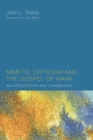 Mimetic Criticism and the Gospel of Mark : An Introduction and Commentary - Book