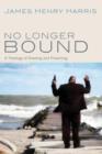 No Longer Bound : A Theology of Reading and Preaching - Book