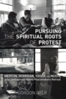 Pursuing the Spiritual Roots of Protest - Book