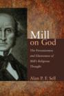 Mill on God : The Pervasiveness and Elusiveness of Mill's Religious Thought - Book
