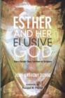 Esther and Her Elusive God : How a Secular Story Functions as Scripture - Book