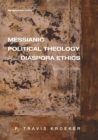 Messianic Political Theology and Diaspora Ethics - Book
