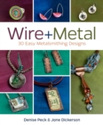 Wire + Metal : 30 Easy Metalsmithing Designs - Book
