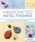 Handcrafted Metal Findings : 30 Creative Jewelry Components - Book