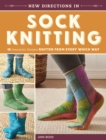 New Directions in Sock Knitting : 18 Innovative Designs Knitted From Every Which Way - Book