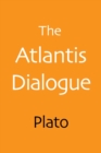 The Atlantis Dialogue : The Original Story of the Lost City, Civilization, Continent, and Empire - Book