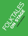 Folktales on Stage : Children's Plays for Reader's Theater (or Readers Theatre), with 16 Scripts from World Folk and Fairy Tales and Legends, Including Asian, African, and Native American - Book