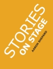 Stories on Stage : Children's Plays for Reader's Theater (or Readers Theatre), with 15 Scripts from 15 Authors, Including Louis Sachar, Nancy Farmer, Russell Hoban, Wanda Gag, and Roald Dahl - Book