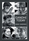 Gandhi Today : A Report on India's Gandhi Movement and Its Experiments in Nonviolence and Small Scale Alternatives (25th Anniversary Edition) - Book