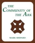 The Community of the Ark : A Visit with Lanza del Vasto, His Fellow Disciples of Mahatma Gandhi, and Their Utopian Community in France (20th Anniversary Edition) - Book