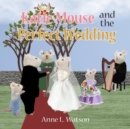 Katie Mouse and the Perfect Wedding : A Flower Girl Story - Book