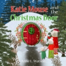 Katie Mouse and the Christmas Door : A Santa Mouse Tale - Book