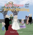 Katie Mouse and the Perfect Wedding : A Flower Girl Story (Flower Girl Gift Edition) - Book