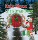 Katie Mouse and the Christmas Door : A Santa Mouse Tale (Christmas Gift Edition) - Book