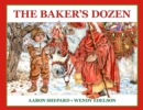 The Baker's Dozen : A Saint Nicholas Tale, with Bonus Cookie Recipe and Pattern for St. Nicholas Christmas Cookies (25th Anniversary Edition) - Book