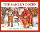 The Baker's Dozen : A Saint Nicholas Tale, with Bonus Cookie Recipe and Pattern for St. Nicholas Christmas Cookies (25th Anniversary Edition) - Book