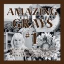 Amazing Grays #1 : A Grayscale Adult Coloring Book with 50 Fine Photos of People, Places, Pets, Plants & More (Deluxe Edition) - Book