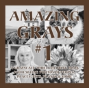 Amazing Grays #1 : A Grayscale Adult Coloring Book with 50 Fine Photos of People, Places, Pets, Plants & More - Book