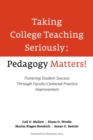 Taking College Teaching Seriously - Pedagogy Matters! : Fostering Student Success Through Faculty-Centered Practice Improvement - Book