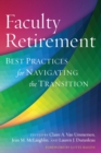 Faculty Retirement : Best Practices for Navigating the Transition - Book