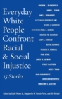 Everyday White People Confront Racial and Social Injustice : 15 Stories - Book
