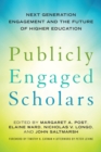 Publicly Engaged Scholars : Next-Generation Engagement and the Future of Higher Education - Book