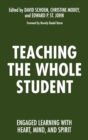 Teaching the Whole Student : Engaged Learning With Heart, Mind, and Spirit - Book