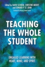 Teaching the Whole Student : Engaged Learning With Heart, Mind, and Spirit - Book