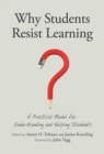 Why Students Resist Learning : A Practical Model for Understanding and Helping Students - Book