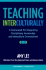 Teaching Interculturally : A Framework for Integrating Disciplinary Knowledge and Intercultural Development - Book