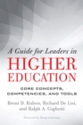A Guide for Leaders in Higher Education : Core Concepts, Competencies, and Tools - Book