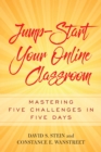 Jump-Start Your Online Classroom : Mastering Five Challenges in Five Days - Book