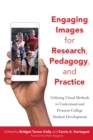 Engaging Images for Research, Pedagogy, and Practice : Utilizing Visual Methods to Understand and Promote College Student Development - Book