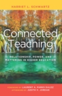Connected Teaching : Relationship, Power, and Mattering in Higher Education - Book