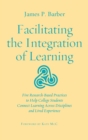 Facilitating the Integration of Learning : Five Research-Based Practices to Help College Students Connect Learning Across Disciplines and Lived Experience - Book