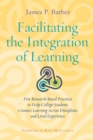 Facilitating the Integration of Learning : Five Research-Based Practices to Help College Students Connect Learning Across Disciplines and Lived Experience - Book