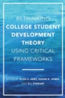 Rethinking College Student Development Theory Using Critical Frameworks - Book