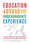 Education Abroad and the Undergraduate Experience : Critical Perspectives and Approaches to Integration with Student Learning and Development - Book