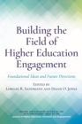 Building the Field of Higher Education Engagement : Foundational Ideas and Future Directions - Book
