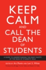 Keep Calm and Call the Dean of Students : A Guide to Understanding the Many Facets of the Dean of Students' Role - Book