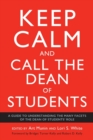 Keep Calm and Call the Dean of Students : A Guide to Understanding the Many Facets of the Dean of Students' Role - Book