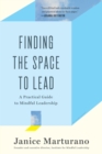 Finding the Space to Lead : A Practical Guide to Mindful Leadership - eBook