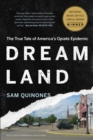 Dreamland : The True Tale of America's Opiate Epidemic - Book