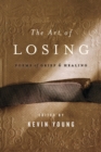 The Art of Losing : Poems of Grief and Healing - eBook