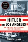 Hitler in Los Angeles : How Jews Foiled Nazi Plots Against Hollywood and America - Book