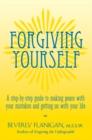 Forgiving Yourself : A Step-By-Step Guide to Making Peace With Your Mistakes and Getting on With Your Life - eBook