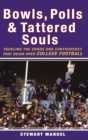 Bowls, Polls, and Tattered Souls : Tackling the Chaos and Controversy that Reign Over College Football - eBook