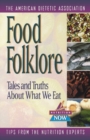 Food Folklore : Tales and Truths About What We Eat - eBook