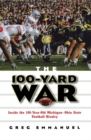 The 100-Yard War : Inside the 100-Year-Old Michigan-Ohio State Football Rivalry - eBook