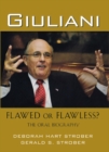 Giuliani: Flawed or Flawless? : The Oral Biography - eBook